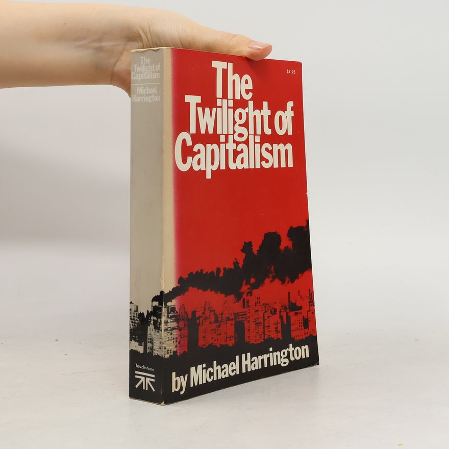 Michael Harrington The Twilight of Capitalism