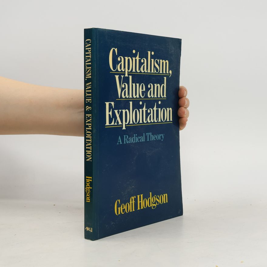 Geoffrey M. Hodgson Capitalism, Value and Exploitation