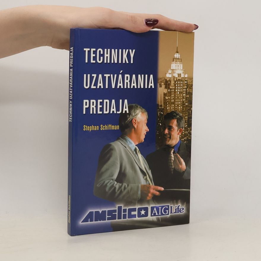 Stephan Schiffman Techniky uzatvárania predaja