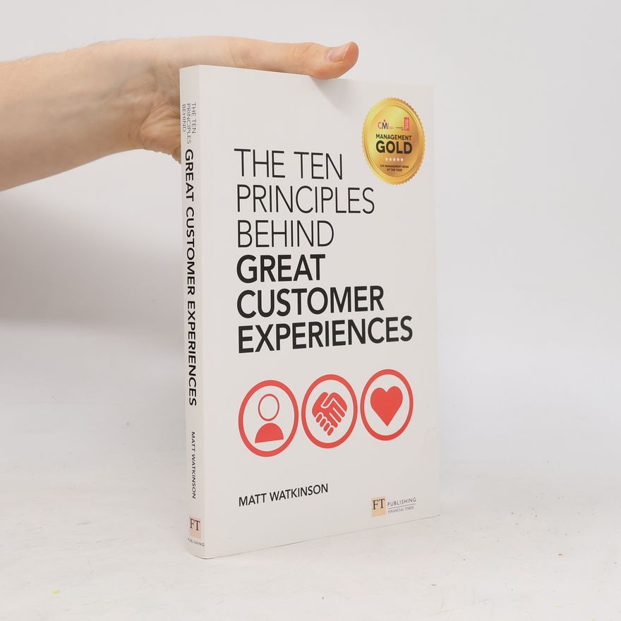 Matt Watkinson The Ten Principles Behind Great Customer Experiences