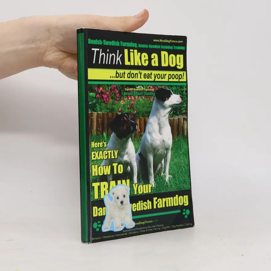Danish-Swedish Farmdog: Think Like a Dog ...But Don't Eat Your Poop! | Paul Allen Pearce | Book