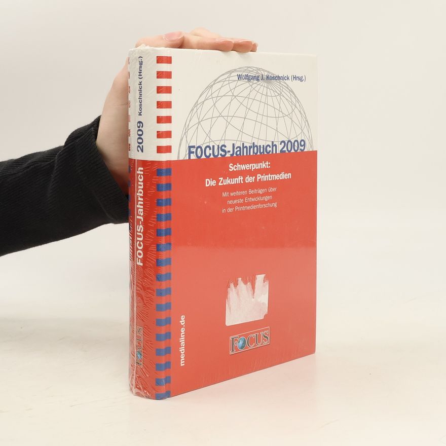 Wolfgang J. Koschnick Focus-Jahrbuch - 2009: Schwerpunkt: Die Zukunft der Printmedien