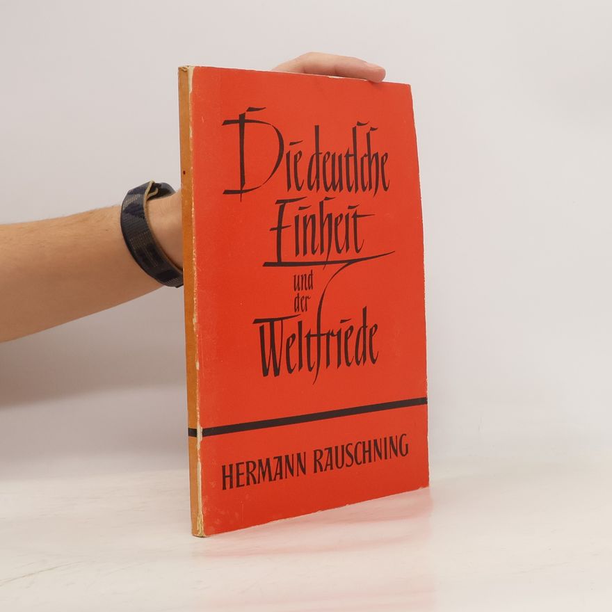 Hermann Rauschning Die deutsche Einheit und der Weltfriede