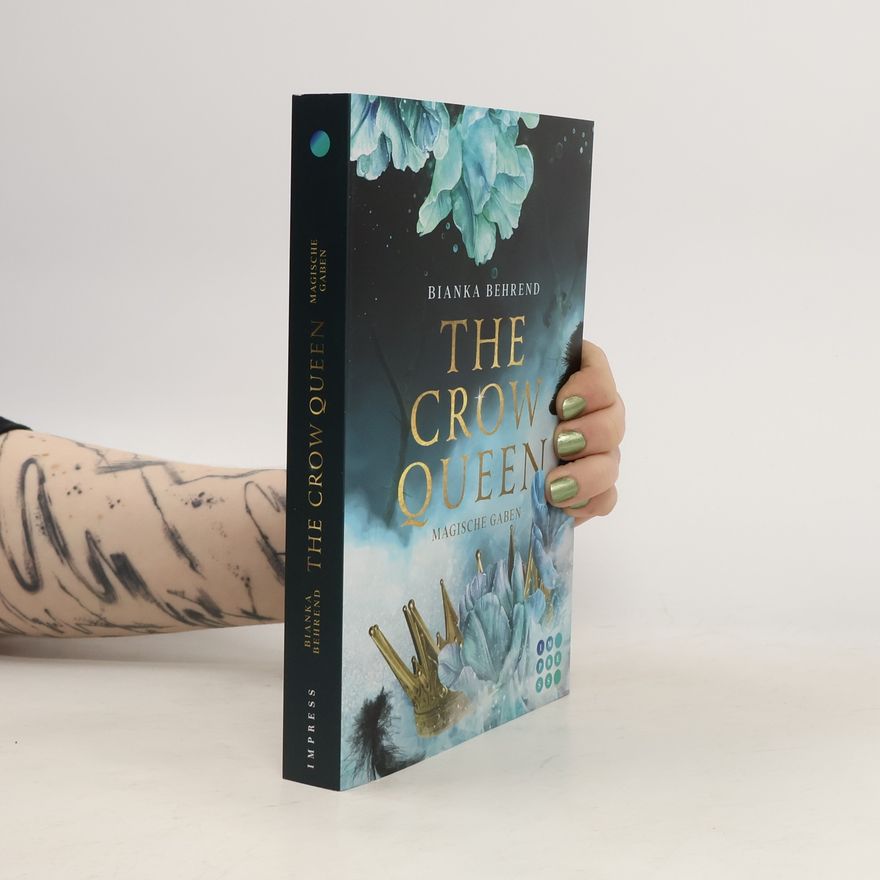 Bianka Behrend The Crow Queen 1: Magische Gaben