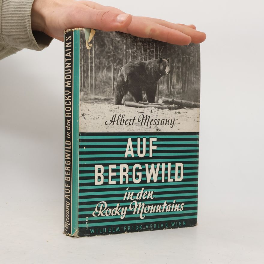 Albert Messany Auf Bergwild in den Rocky Mountains