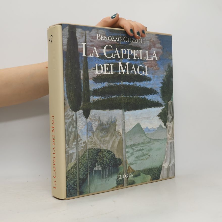 Kolektiv autorů Benozzo Gozzoli. La Cappella dei Magi