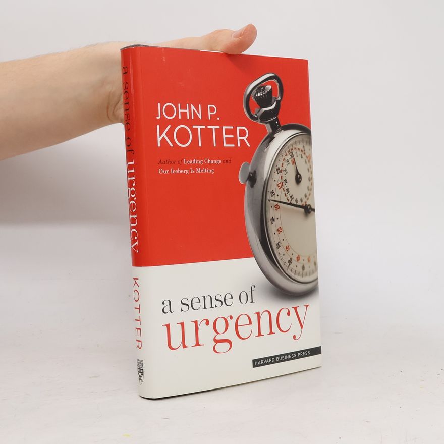 John Kotter A sense of urgency