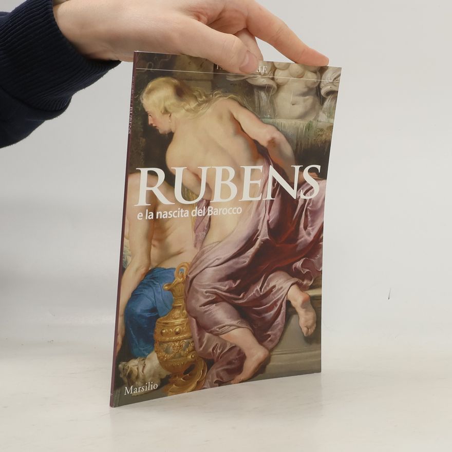 Anna Lo Bianco Rubens e la nascita del barocco