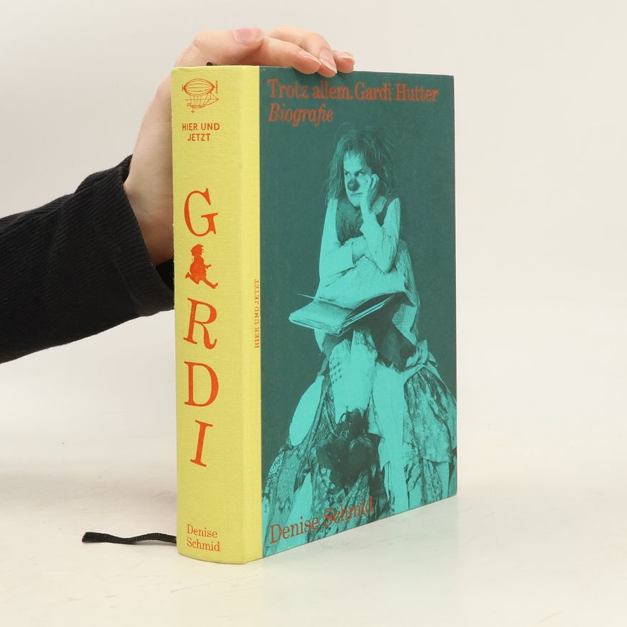 Denise Schmid Trotz allem - Gardi Hutter
