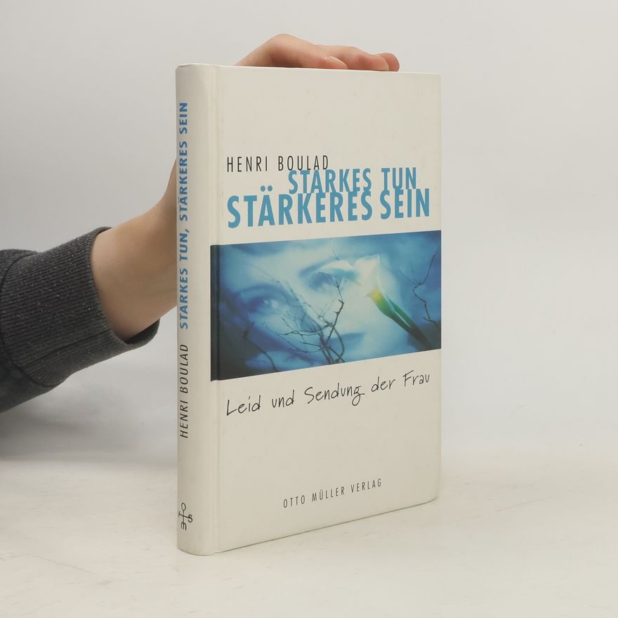 Henri Boulad Starkes Tun, stärkeres Sein. Leid und Sendung der Frau