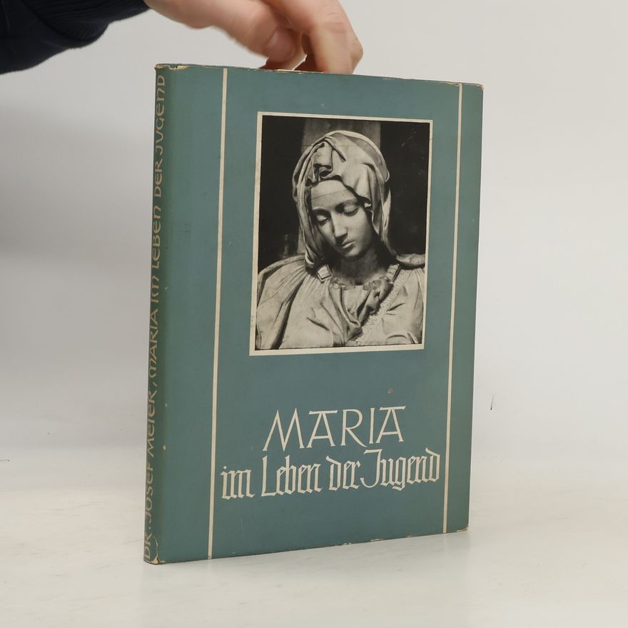 Josef Meier Maria im Leben der Jugend