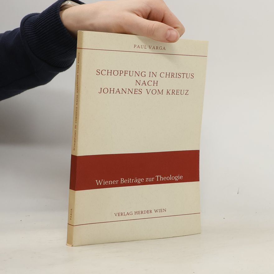 Paul Varga Schöpfung in Christus nach Johannes vom Kreuz