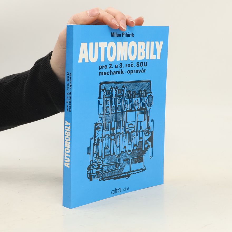 Milan Pilárik Automobily pre 2. a 3. ročník SOU učebného odboru mechanik-opravár