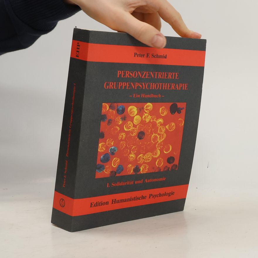 Peter F. Schmid Edition Humanistische Psychologie - 1: Personzentrierte Gruppenpsychotherapie