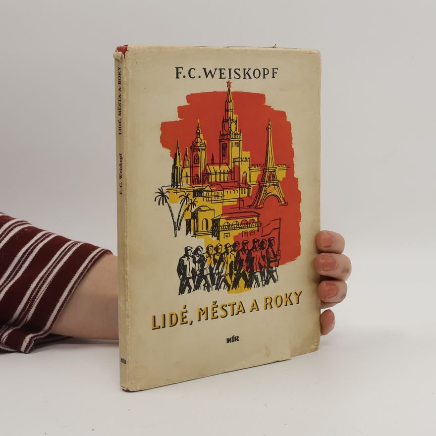 Franz Carl Weiskopf Lidé, města a roky
