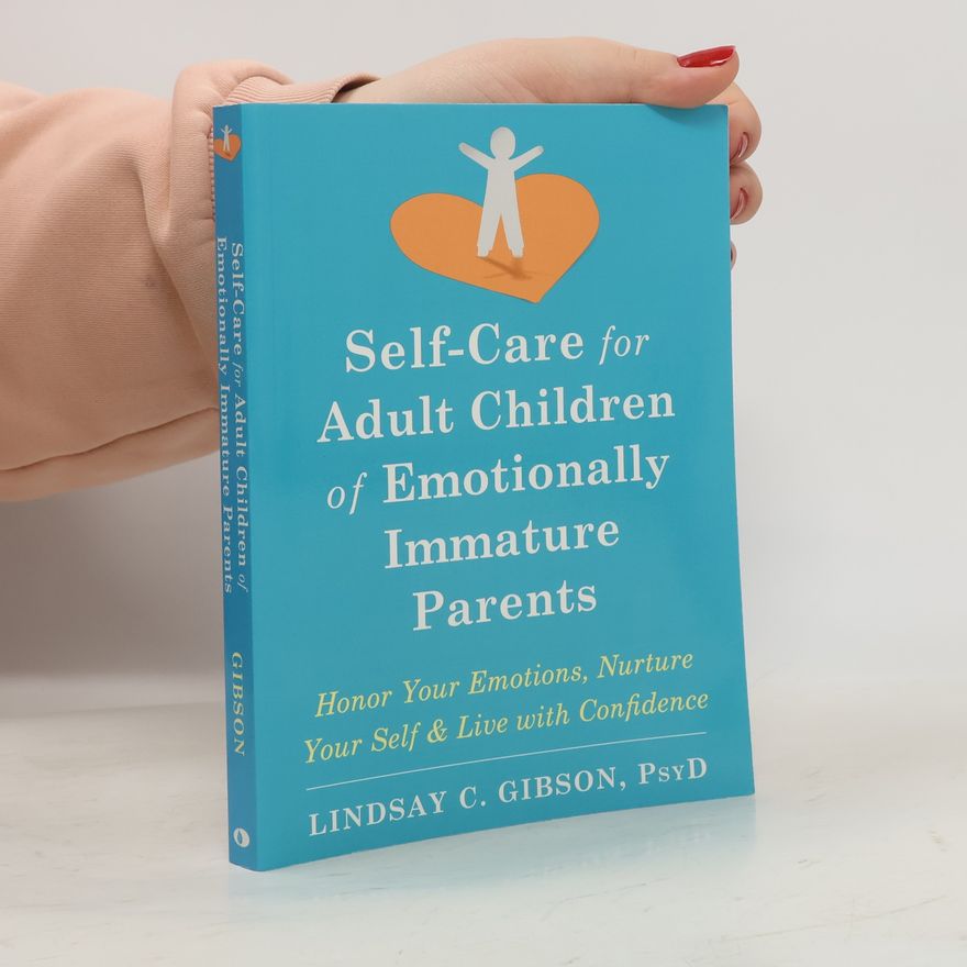 C. Lindsay Gibson Self-Care for Adult Children of Emotionally Immature Parents