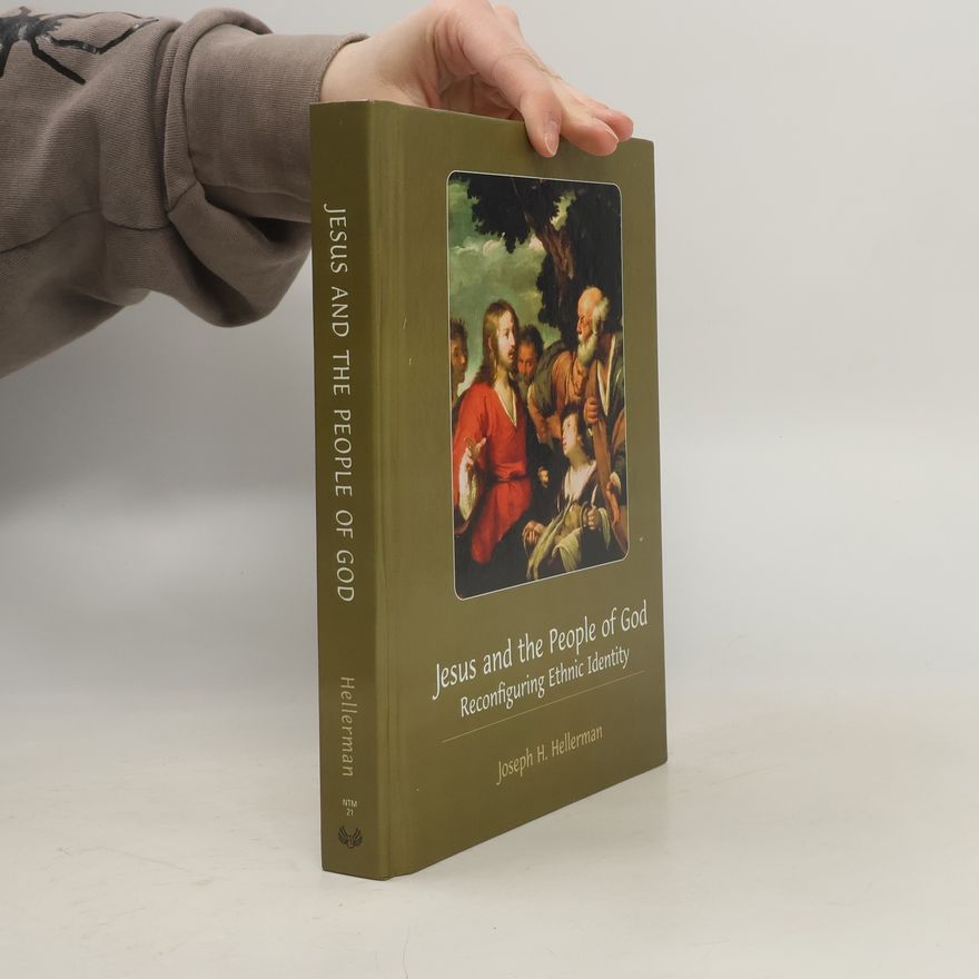 Joseph H. Hellerman New Testament Monographs - 21: Jesus and the People of God