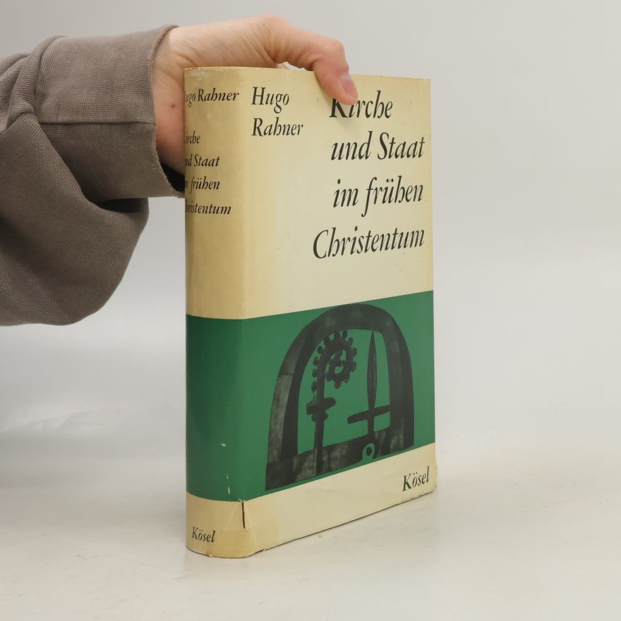 Hugo Rahner Kirche und Staat im frühen Christentum