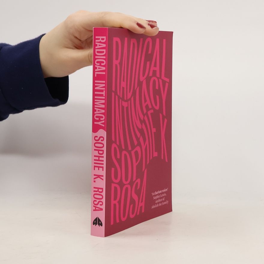 Sophie K Rosa Radical Intimacy