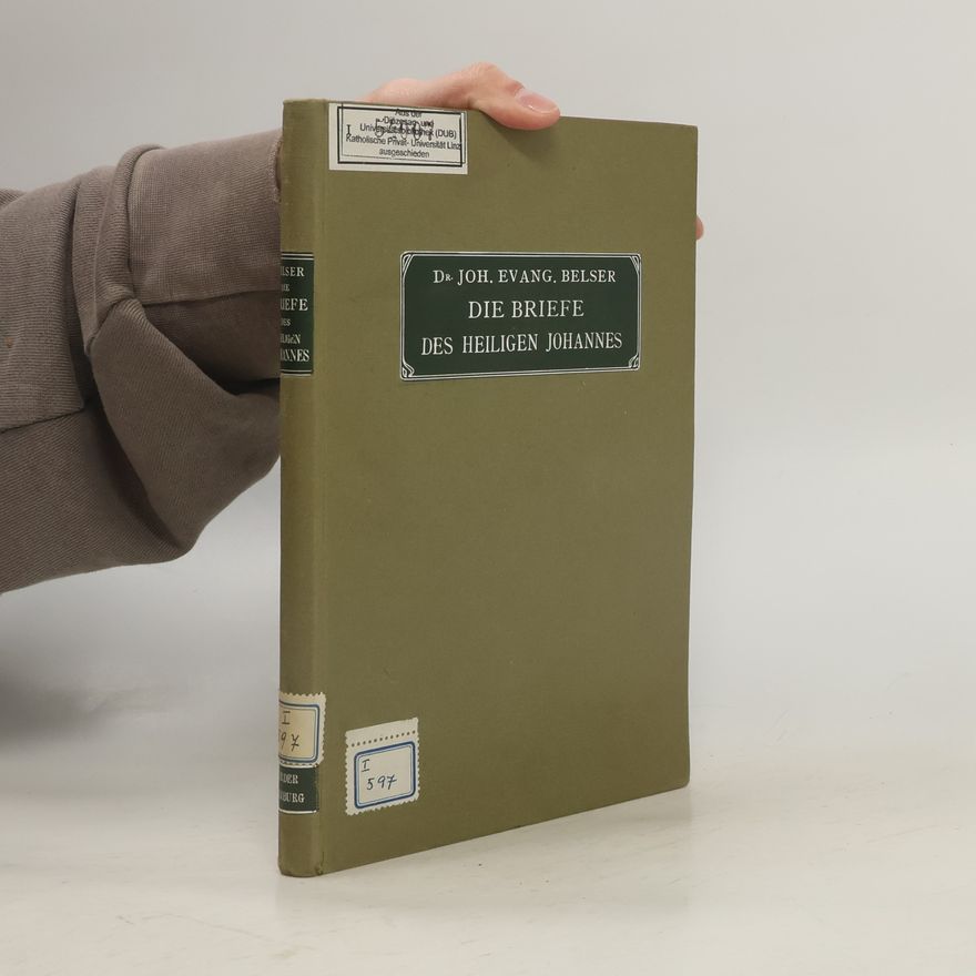 Dr. Joh. Evang. Belser Die Briefe des Heiligen Johannes