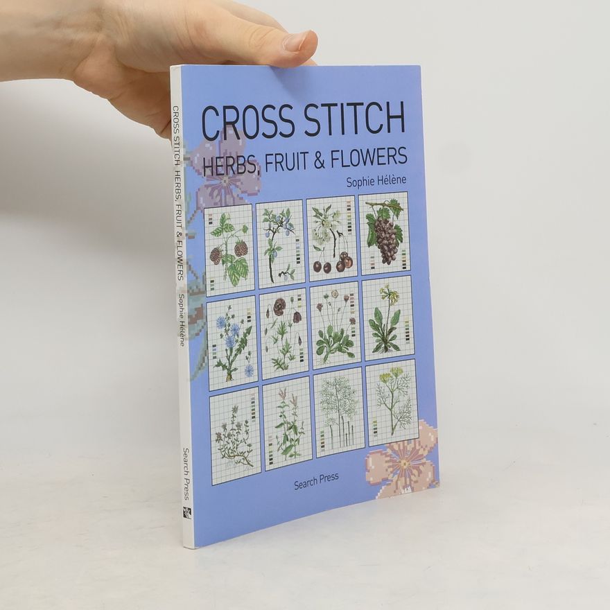 Sophie Hélène Cross Stitch Herbs, Fruit & Flowers