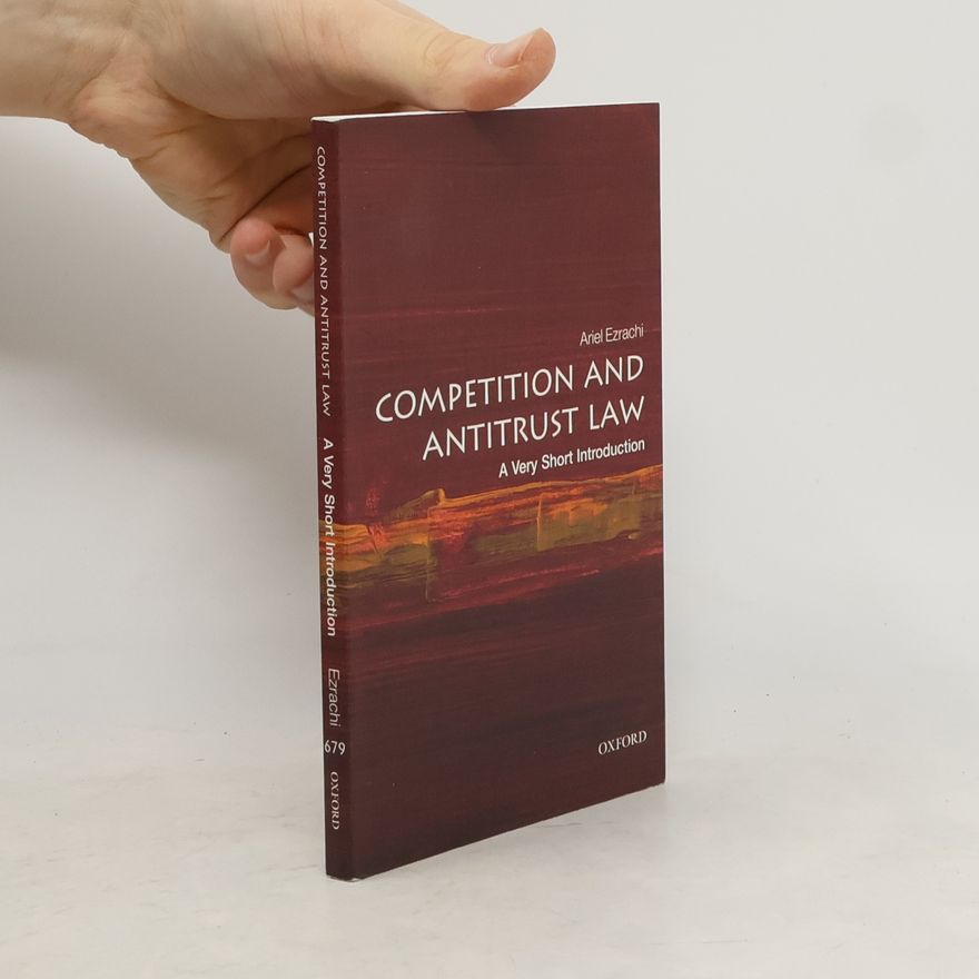 Ariel Ezrachi Competition and Antitrust Law: A Very Short Introduction