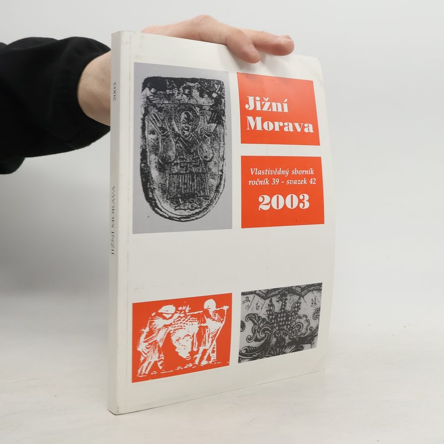Various authors Jižní Morava 2003. Vlastivědný sborník, ročník 39, svazek 42