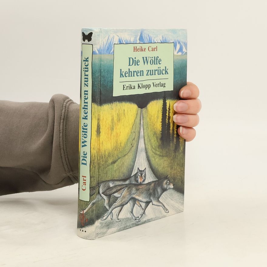 Heike Carl Die Wölfe kehren zurück