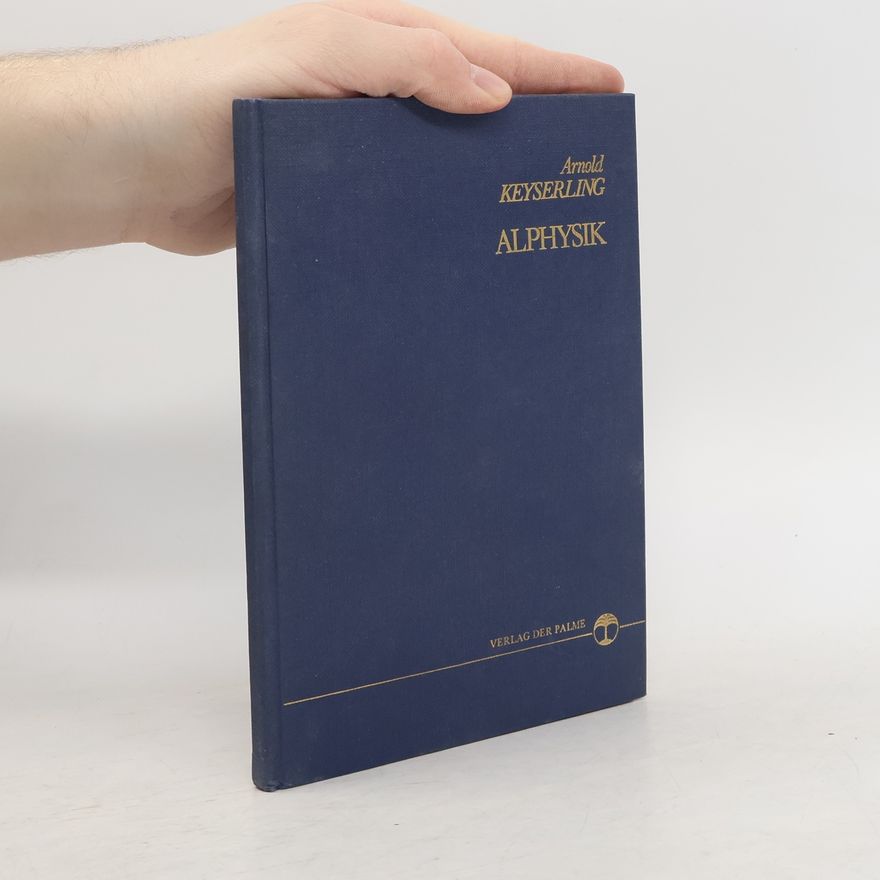 Arnold Keyserling Alphysik