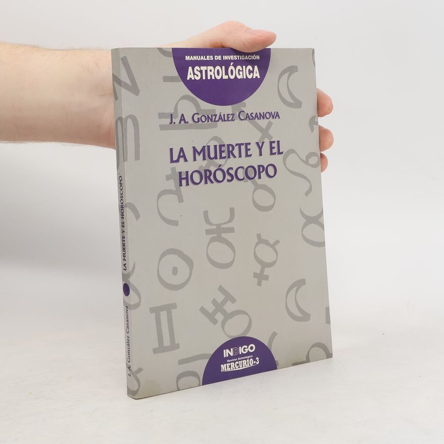 José Antonio González Casanova Manuales de investigación astrológica - 3: La muerte y el horóscopo