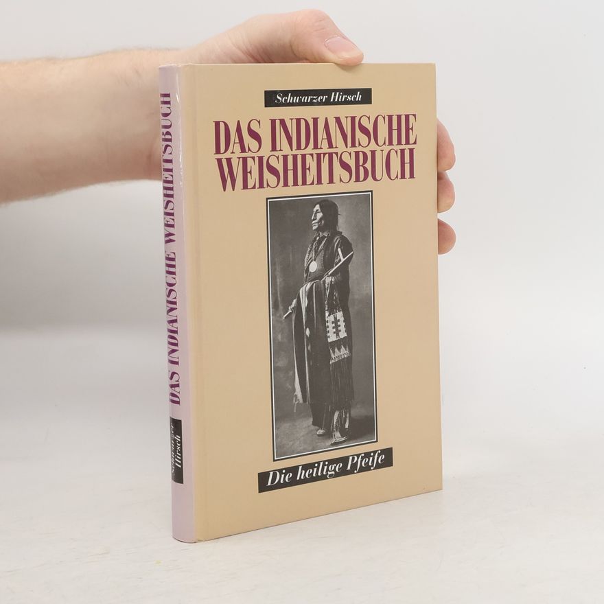 Schwarzer Hirsch Das Indianische weisheitsbuch