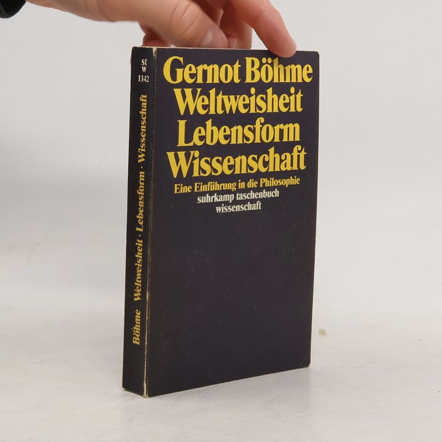 Gernot Böhme Weltweisheit, Lebensform, Wissenschaft