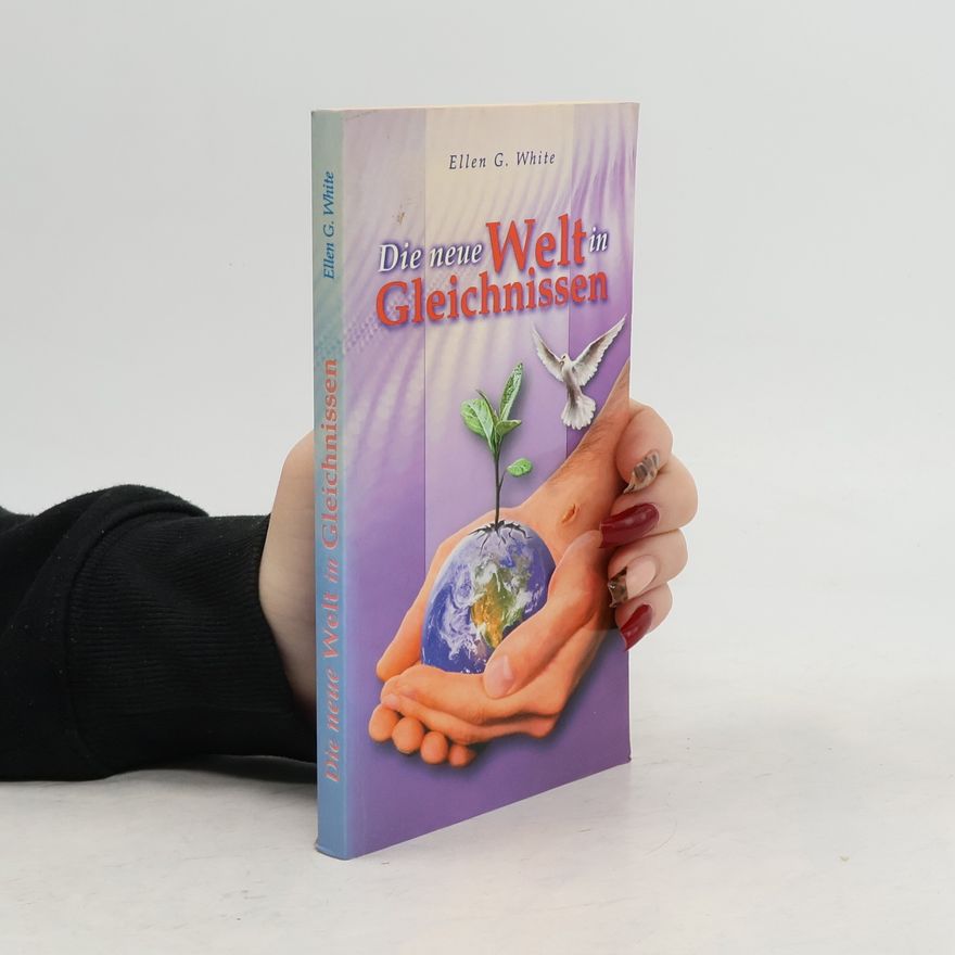 Ellen White Die neue Welt in Gleichnissen