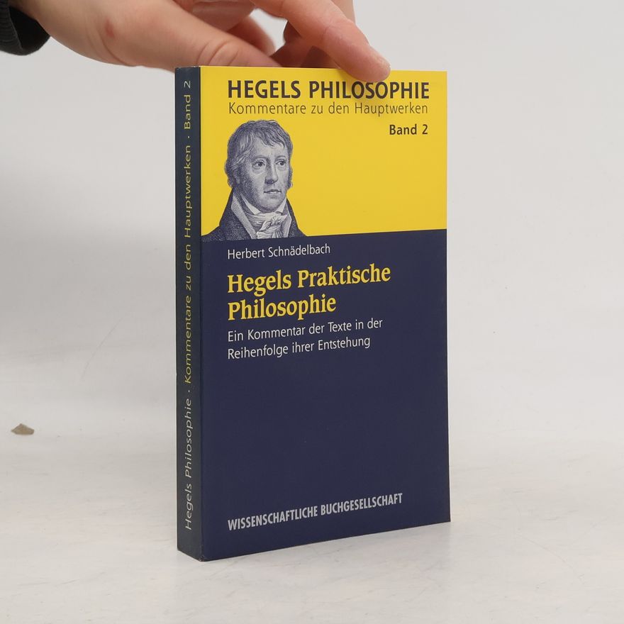 Herbert Schnädelbach Hegels Praktische Philosophie. Kommentare zu den Hauptwerken 2