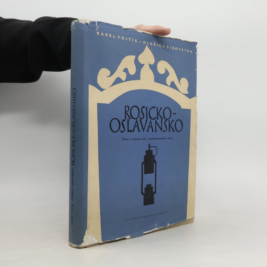 Karel Fojtík Rosicko-Oslavansko. Život a kultura lidu v kamenouhelném revíru