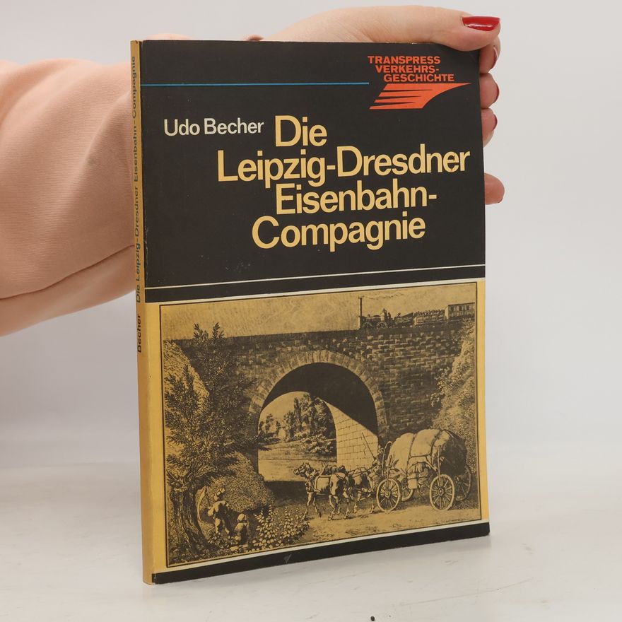 Udo Becher Die Leipzig-Dresdner Eisenbahn-Compagnie