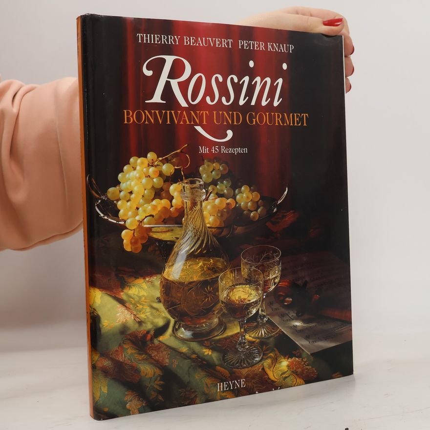 Peter Knaup Rossini, Bonvivant und Gourmet