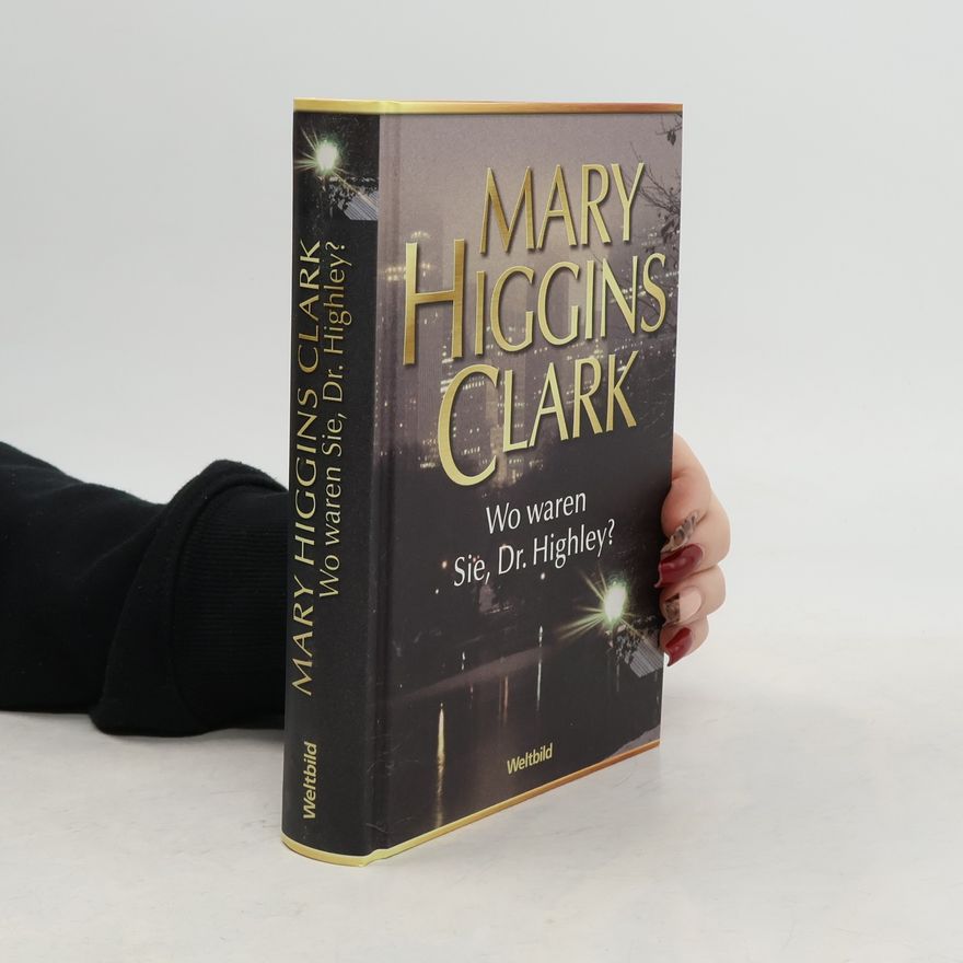 Mary Higgins Clark Wo waren Sie, Dr. Highley?