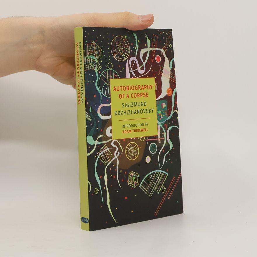 Sigizmund Krz iz anovskij Autobiography Of A Corpse