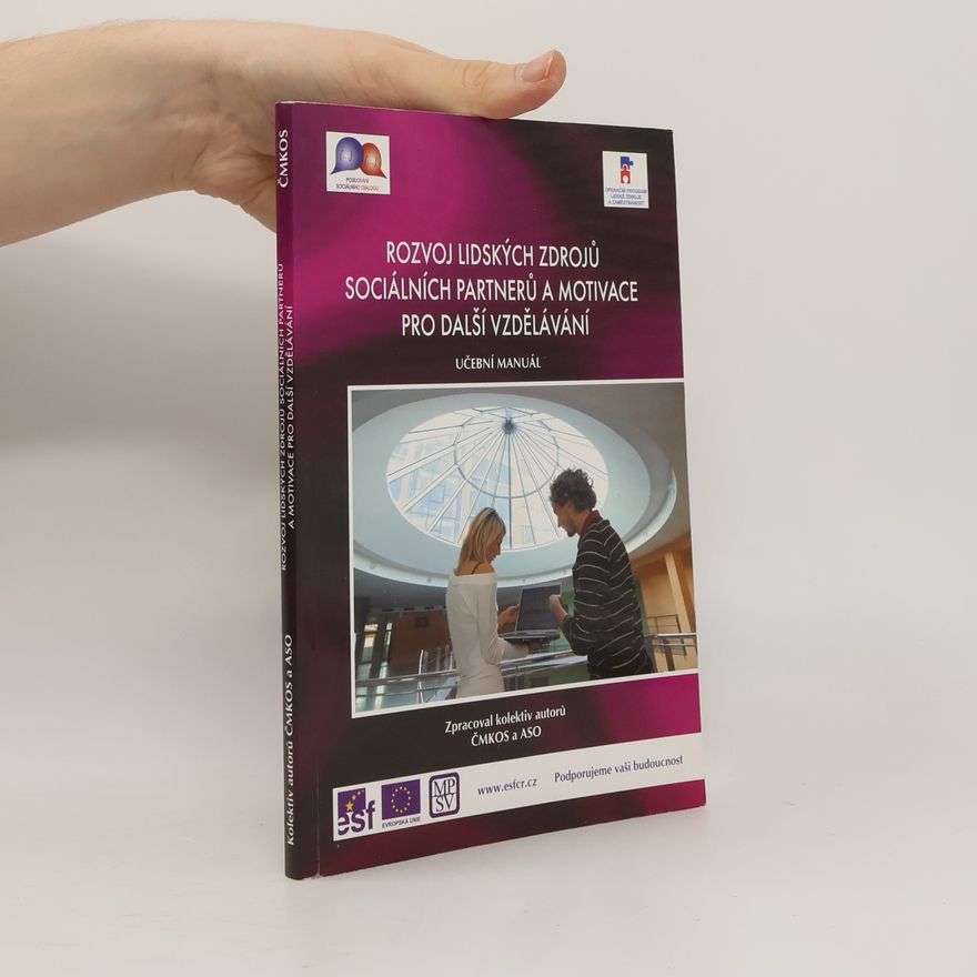 Various authors Rozvoj lidských zdrojů sociálních partnerů a motivace pro další vzdělávání : učební manuál