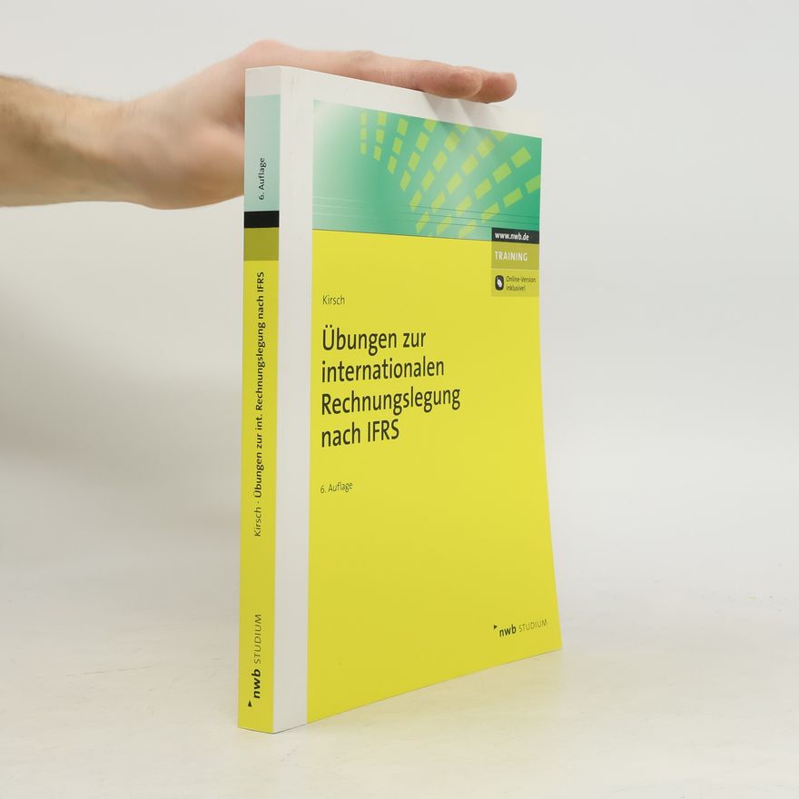 Hanno Kirsch Übungen zur internationalen Rechnungslegung nach IFRS - 6. Auflage - Online-Version inkl., Zugangscode im Buch