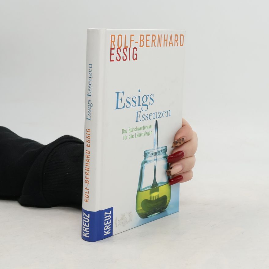 Rolf-Bernhard Essig Essigs Essenzen