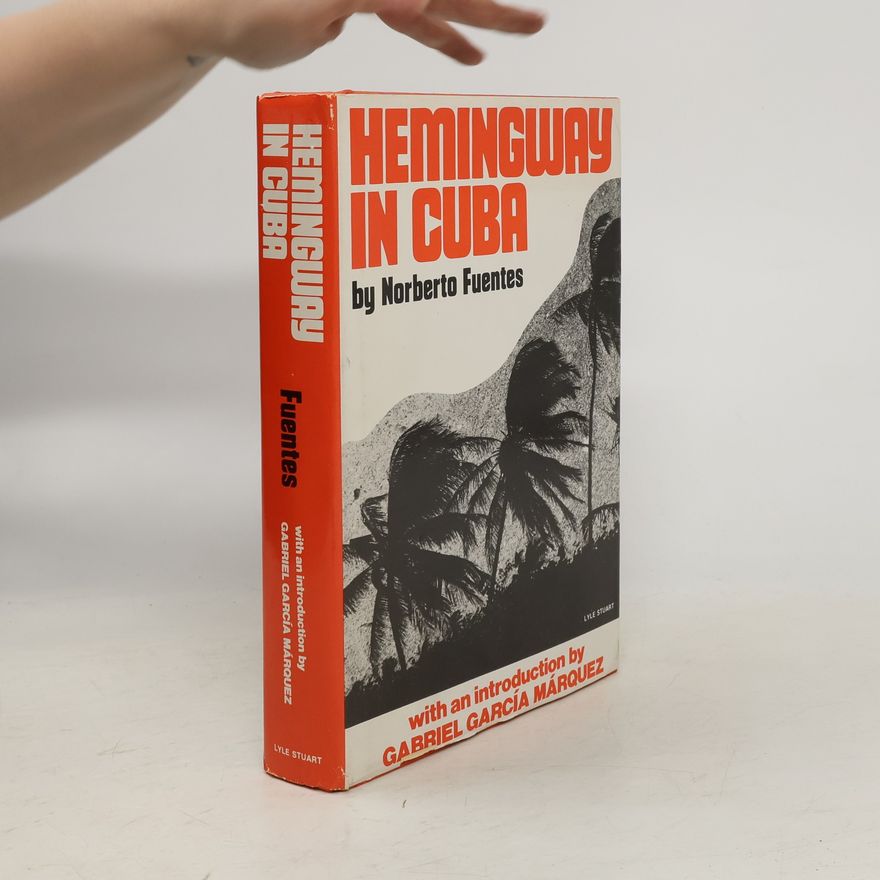 Norberto Fuentes Hemingway in Cuba