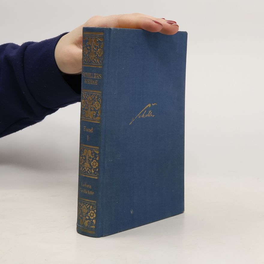 Friedrich Schiller Schillers Werke 1. Leben Gedichte