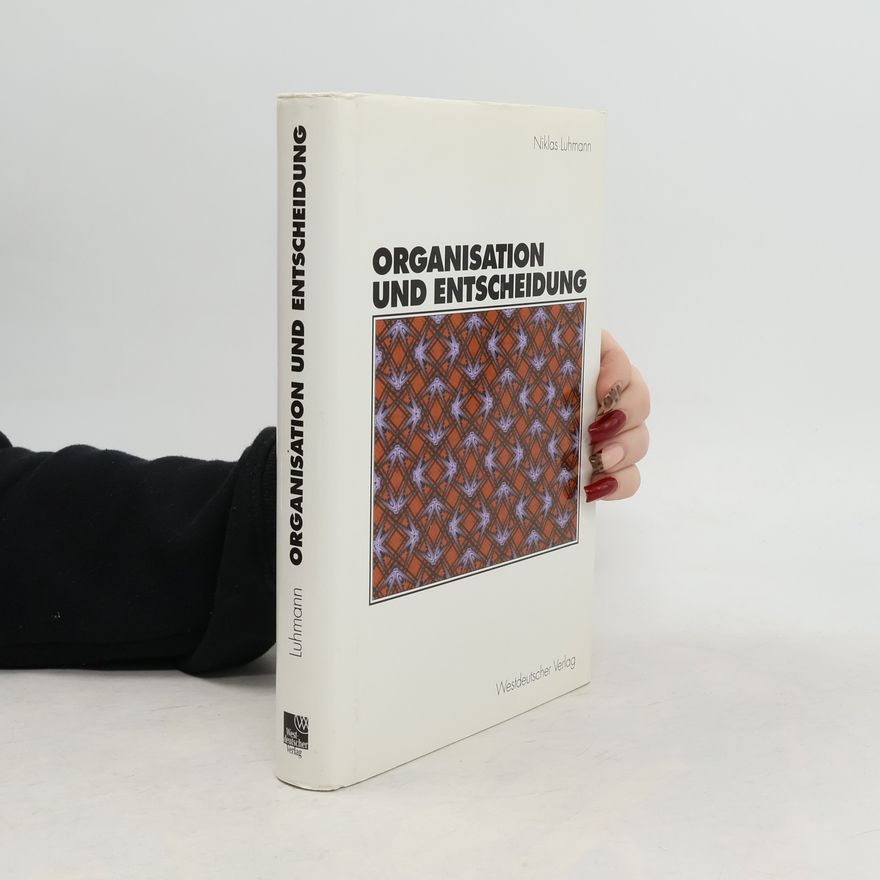 Niklas Luhmann Organisation und Entscheidung