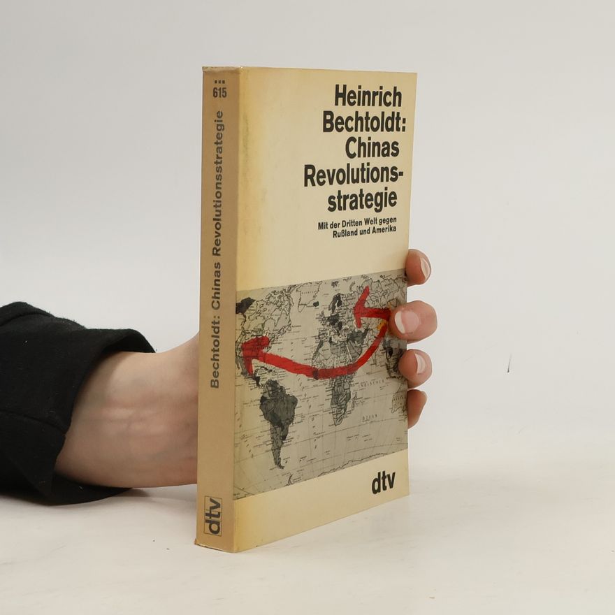 Heinrich Bechtoldt Chinas Revolutionsstrategie
