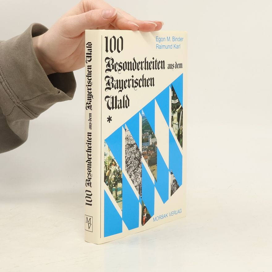 Raimund Karl 100 Besonderheiten aus dem Bayerischen Wald
