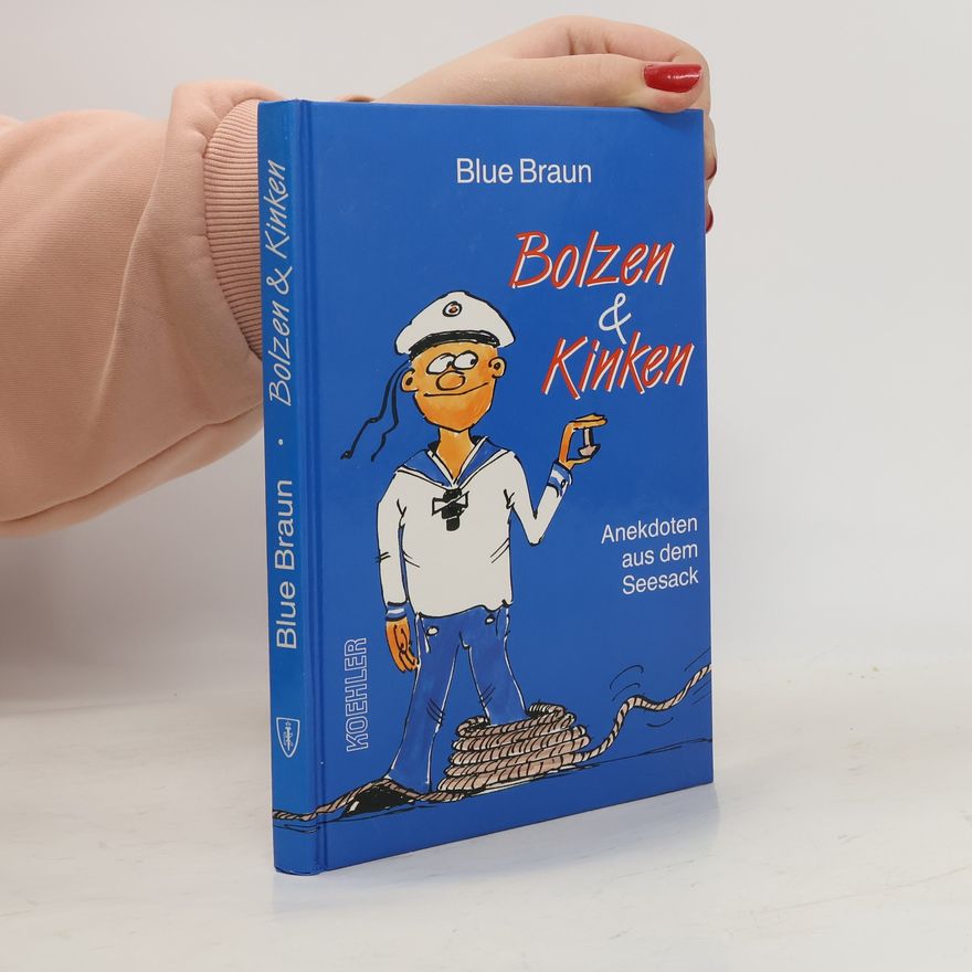 Blue Braun Bolzen & Kinken : Anekdoten aus dem Seesack