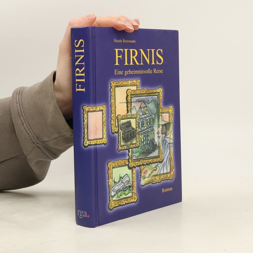 Nicole Rensmann Firnis. Eine geheimnisvolle Reise