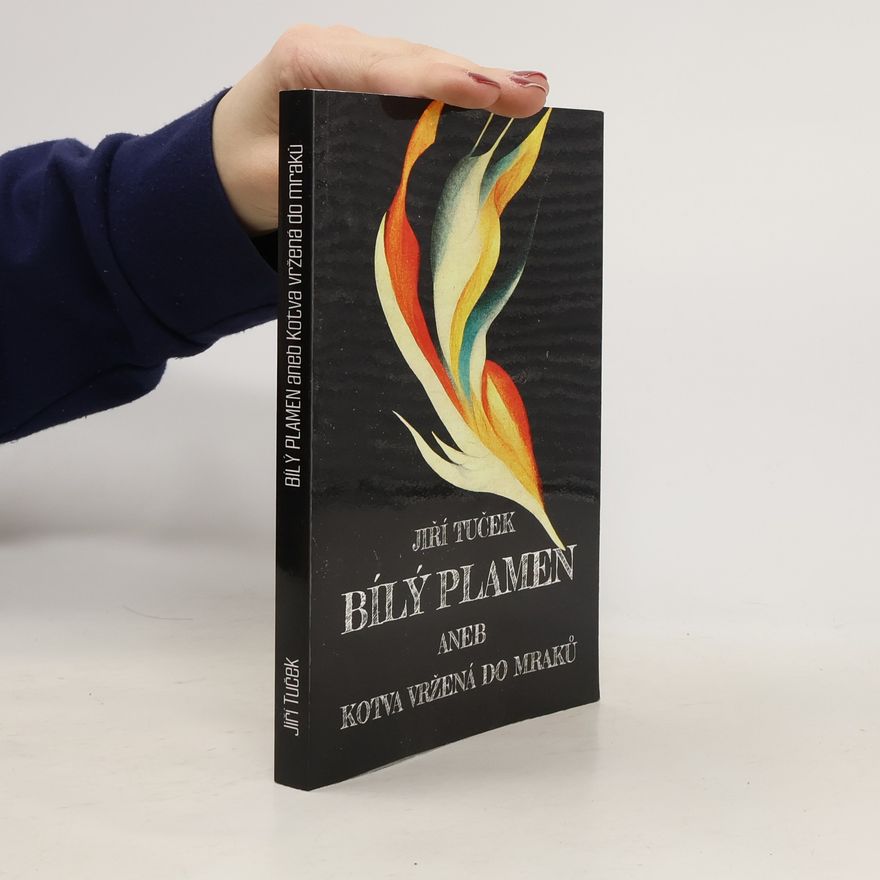 Jiří Tuček Bílý plamen aneb Kotva vržená do mraků